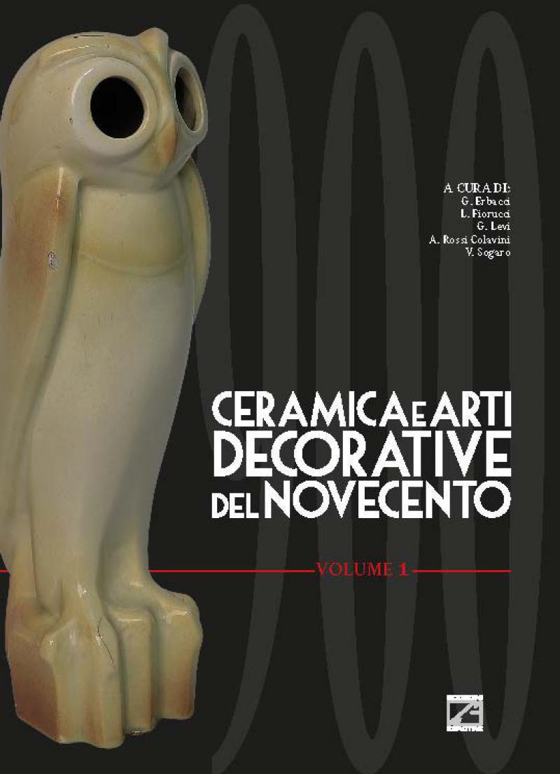 CERAMICA E ARTI DECORATIVE DEL NOVECENTO - Vol. 01